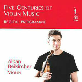 BEIKIRCHER, ALBAN - FIVE CENTURIES OF VIOLIN MUSIC