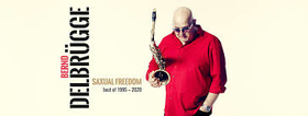 DELBRUGGE, BERND - SAXUAL FREEDOM - BEST OF 1995 - 2020