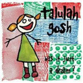 TALULAH GOSH - WAS IT JUST A DREAM -HQ-
