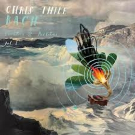 THILE, CHRIS - BACH: SONATAS & PARTITAS