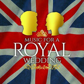 VARIOUS ARTISTS - MUSIC FOR A ROYAL WEDDING