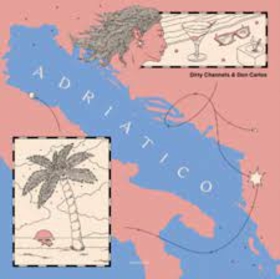 DIRTY CHANNELS - ADRIATICO