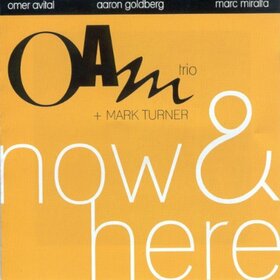 OAM TRIO & MARK TURNER - NOW & HERE