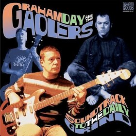 DAY, GRAHAM & THE GAOLERS - SOUNDTRACK TO THE DAILY G
