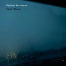 FORMANEK, MICHAEL - SMALL PLACES