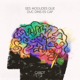 CABOT - SES MOGUDES QUE DUC DINS ES CAP