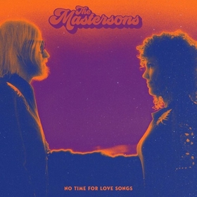 MASTERSONS - NO TIME FOR LOVE SONGS
