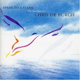 BURGH, CHRIS DE - SPARK TO A FLAME...BEST OF