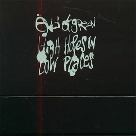 END OF GREEN - HIGH HOPES IN LOW PLACES -LTD-