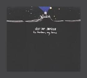 NEXT STOP:HORIZON - HARBOUR MY HOME