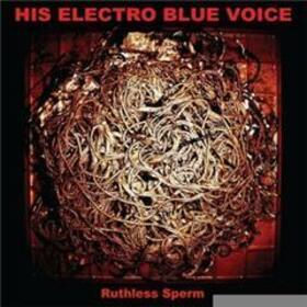 HIS ELECTRO BLUE VOICE - RUTHLESS SPERM