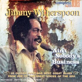WITHERSPOON, JIMMY - AIN'T NOBODY'S BUSINESS -