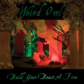 WEIRD OWL - BUILD YOUR BEAST A FIRE