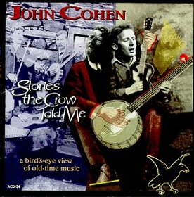 COHEN, JOHN - STORIES THE CROW TOLD ME