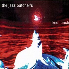 JAZZ BUTCHER CONSPIRACY - JAZZ BUTCHER'S FREE LUNCH