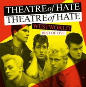 THEATRE OF HATE - WEST WORLD BEST OF LIVE -HQ-