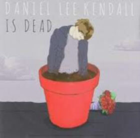 KENDALL, DANIEL LEE - DANIEL LEE KENDALL IS DEAD