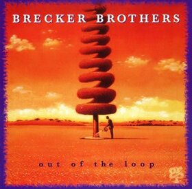 BRECKER BROTHERS - OUT OF THE LOOP