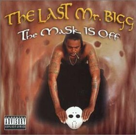 LAST MR. BIGG - MASK IT OFF