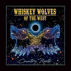 WHISKEY WOLVES OF THE WEST - COUNTRY ROOTS