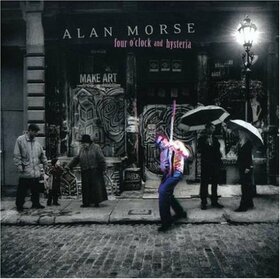 MORSE, ALAN - 4 O'CLOCK & HYSTERIA