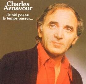 AZNAVOUR, CHARLES - JE N'AI PAS VU LE TEMPS PASSER