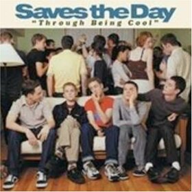 SAVES THE DAY - THROUGH BEING COOL