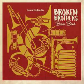 BROKEN BROTHERS BRASS BAND - TXERTAKETA