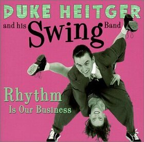 HEITGER, DUKE & HIS SWING - RHYTHM IS OUR BUSINESS
