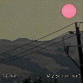 LISSIE - WHY YOU RUNNING