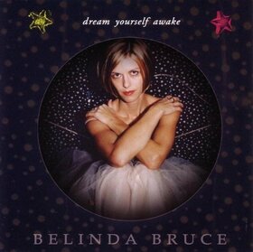 BRUCE, BELINDA - DREAM YOURSELF AWAKE