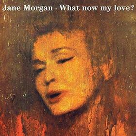 MORGAN, JANE - WHAT NOW MY LOVE?
