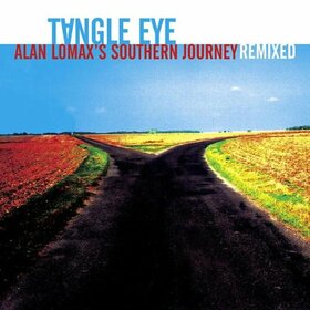 TANGLE EYE - ALAN LOMAX'S SOUTHERN JOU