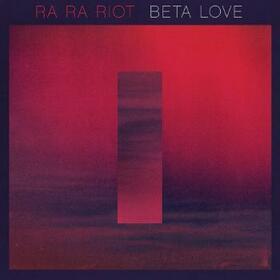 RA RA RIOT - BETA LOVE