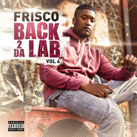 FRISCO - BACK 2 DA LAB VOLUME 4