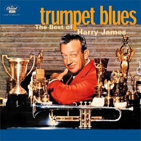 JAMES, HARRY - TRUMPET BLUES: THE BEST