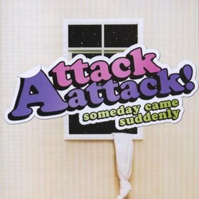 ATTACK ATTACK - SOMEDAY CAME SUDDENLY