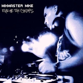 MIXMASTER MIKE - EYE OF THE CYCLOPS