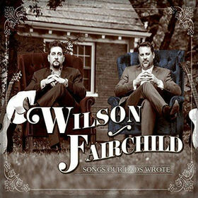 FAIRCHILD, WILSON - SONGS OUR DAD WROTE