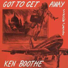 BOOTHE, KEN - GOT TO GET AWAY
