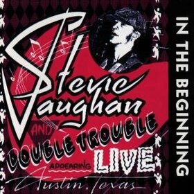 VAUGHAN, STEVIE RAY - IN THE BEGINNING