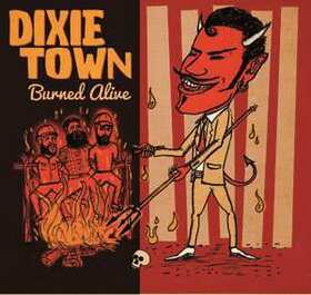 DIXIE TOWN - BURNED ALIVE