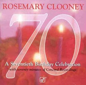 CLOONEY, ROSEMARY - 70 - A SEVENTIETH BIRTHDA