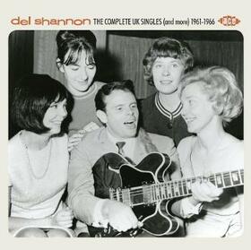 SHANNON, DEL - COMPLETE UK SINGLES (& MORE) 1961-1966