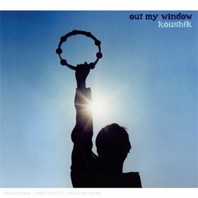 KOUSHIK - OUT MY WINDOW