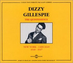 GILLESPIE, DIZZY - QUINTESSENCE 1940-1947   