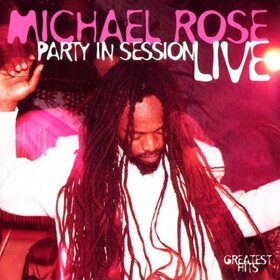 ROSE, MICHAEL - PARTY IN SESSION -LIVE-