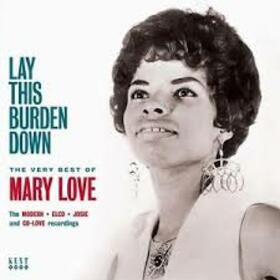 LOVE, MARY - LAY THIS BURDEN DOWN