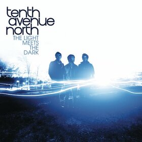 TENTH AVENUE NORTH - LIGHT MEETS THE DARK
