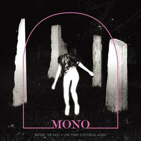 MONO - BEFORE THE PAST - LIVE FROM ELECTRICAL AUDIO
